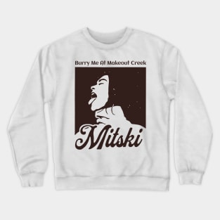 Mitski - Burry Me At Makeout Creek Crewneck Sweatshirt